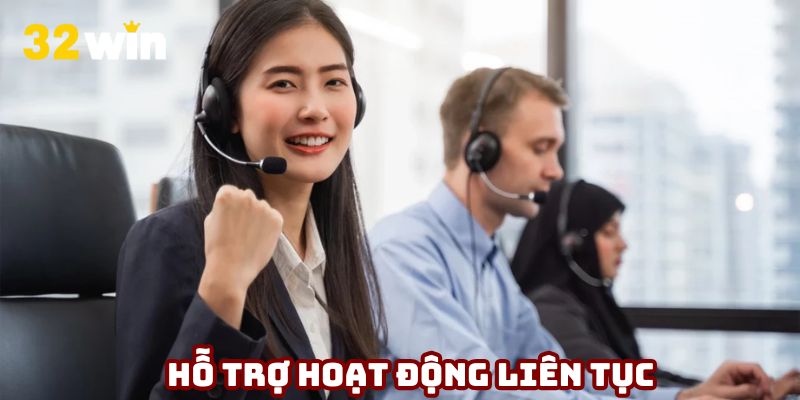 Bộ phận hỗ trợ 32Win hoạt động liên tục