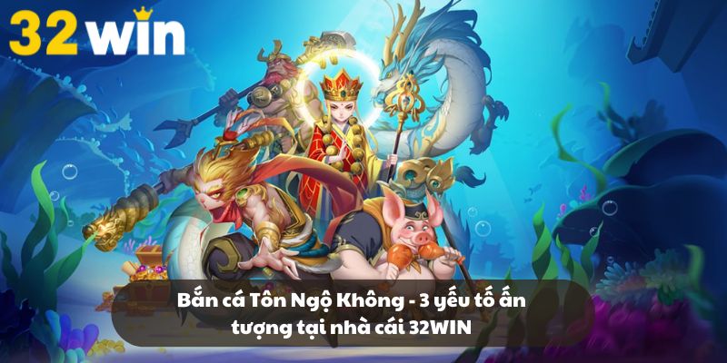 Bắn cá Tôn Ngộ Không