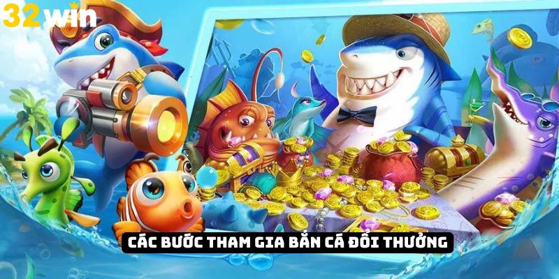 Chi tiết cách thức tham gia bắn cá tại hệ thống 32Win