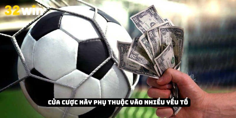 Cửa cược này phụ thuộc vào nhiều yếu tố