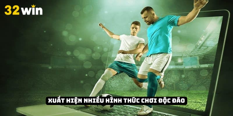 Xuất hiện nhiều hình thức chơi độc đáo