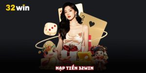 Nạp tiền 32Win