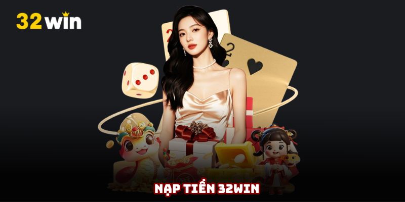 Nạp tiền 32Win