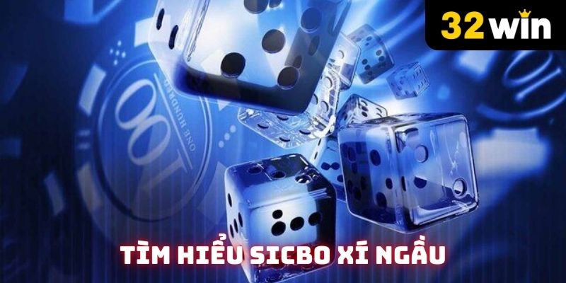 Tìm hiểu sicbo xí ngầu