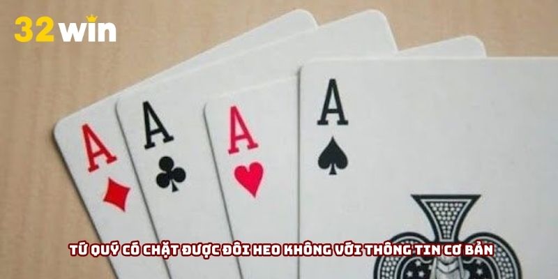Tứ quý có chặt được đôi heo không với thông tin cơ bản